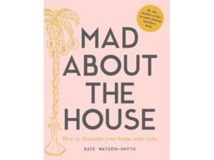 mad about the house interior design book in 2018 by kate watson smyth, the best interior design books to fire your creativity